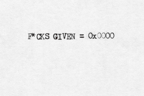 F*CKS GIVEN = 0x0000 