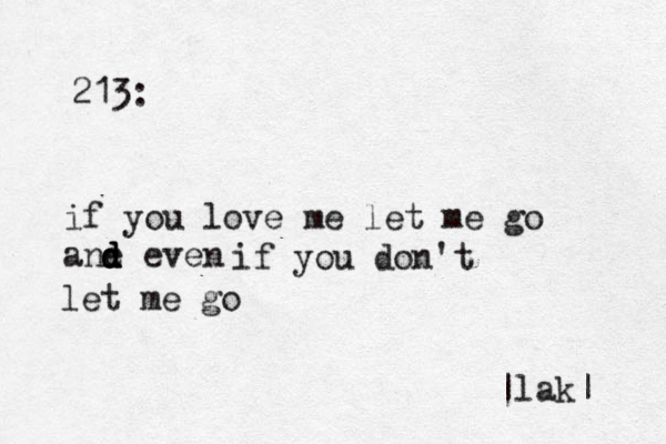213: if you love me let me go ane even d d d d if you don't let me go |lak| 