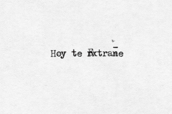 Hoy te rxtrañe n E - 