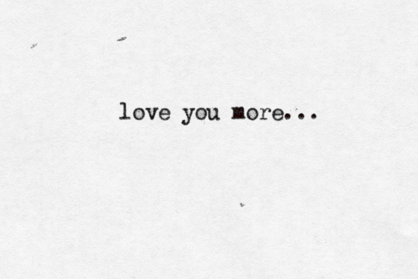 love you more... 
