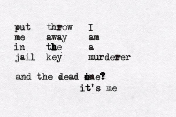 put throw I me away am in l th h h he a jail key mu murderer and the dead ine o o i o o ! ? ? ? ? it it's me 