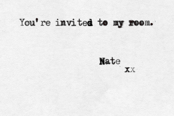 You're invites d d d to my room. nate N N xx 