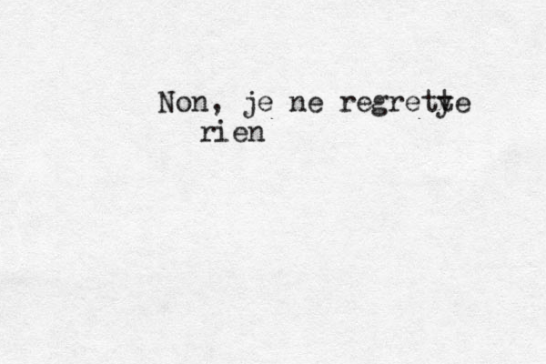 Non, je ne regretye t rien