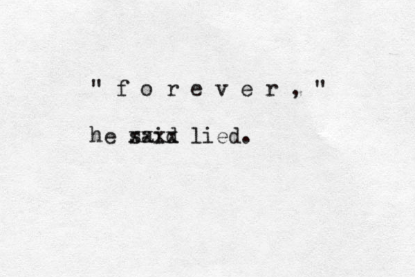 " f o r e v e r , " he said xxxx lied. 