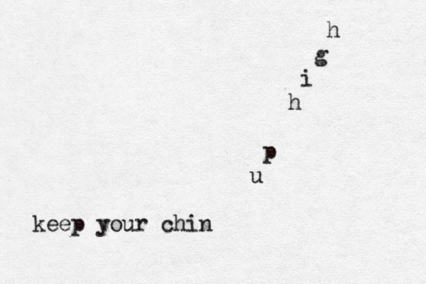 h g i h p u keep your chin 