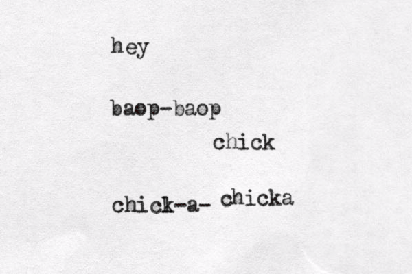 hey baop-baop chicl k-a- chicka chick 