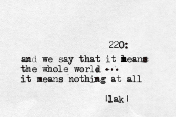 220: and we say that it leans m m m the whole world it means nothing at all ... |lak|