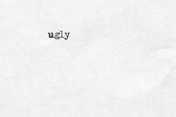 ugly