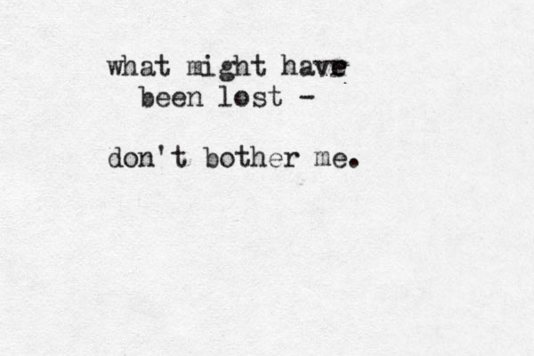 what might havr e e been lost - don't bother me.