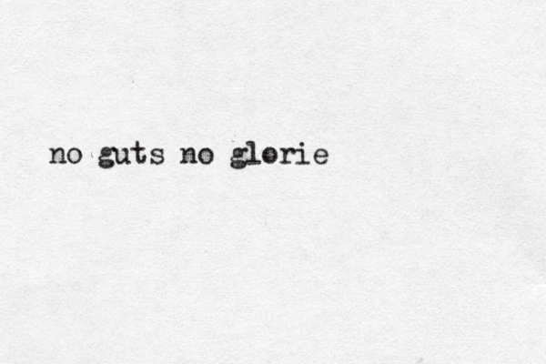 no guts no glorie 