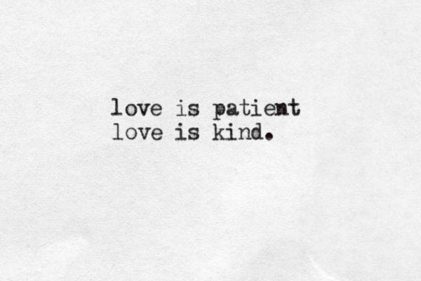 love is patient love is kind.