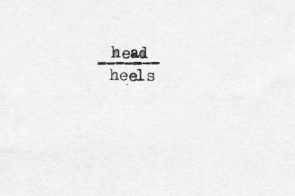 head ------- heels 