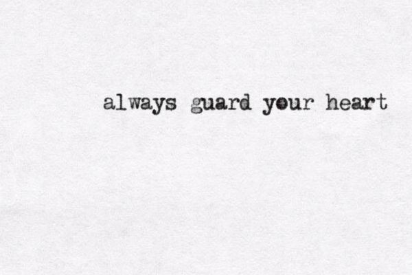 always guard your heart 