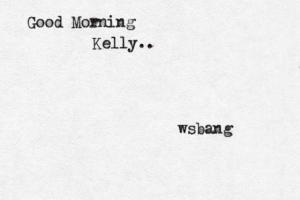Good Morning Kelly..^^ wsbang