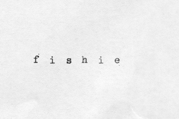 f i s h i e 