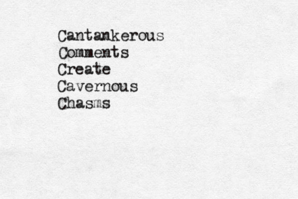 Cantankerous Comments Create Cavernous Chasms 
