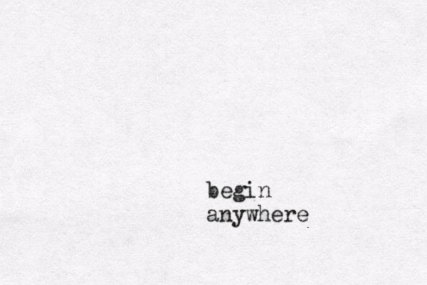 begin anywhere