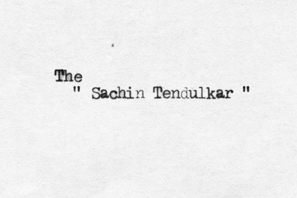 The " Sachin Tendulkar " 