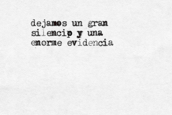 dejamos un gran silencip o y una enorme evidencia 