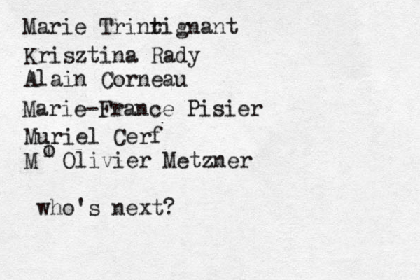 Marie Trinrig t nant Krisztina Rady Alain Corneau Marie-France Pisier Muriel Cerf M Olivier Metzner who's next? i o 