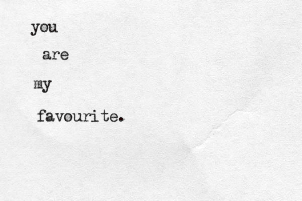 you are my favourite. 