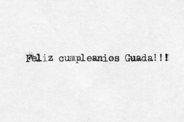 Feliz cumpleanios Guada!!! 