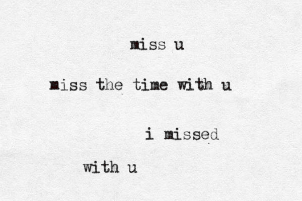 i missed miss u miss the time with u with u