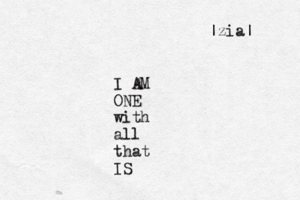 I AM ONE with all that IS |zia| 