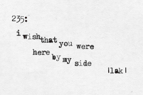 235: i wish that you were here by my side |lak|