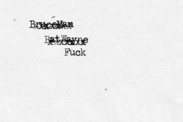 BruceMan xxxxxxx BatWayne xxxxxxx Fuck 