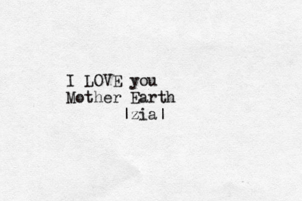 I LOVE you Mother Earth |z zia|