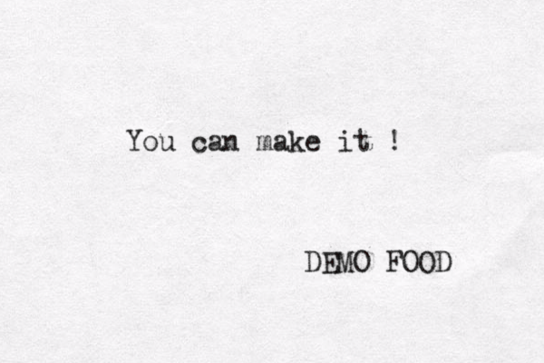 You can make it ! DEMO FOOD 