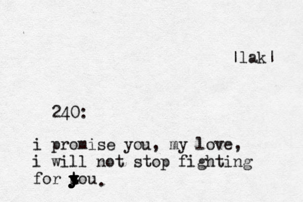 240: i promise you, my love, i will not stop fighting for tou u y t y y y y y y . |lak| 