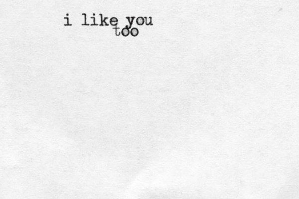 i like you too
