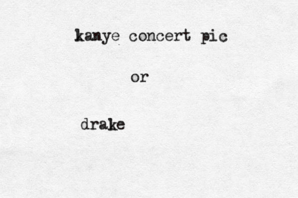 l kanye concert pic or drale k 
