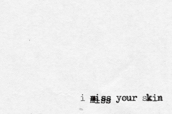i miss your skin miss 