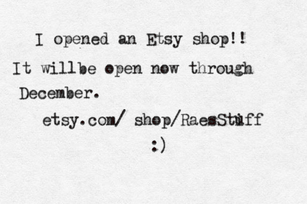I opened an Etsy shop!! It willbe open now through December. etsy.com/ shop/RaesStiff u :)