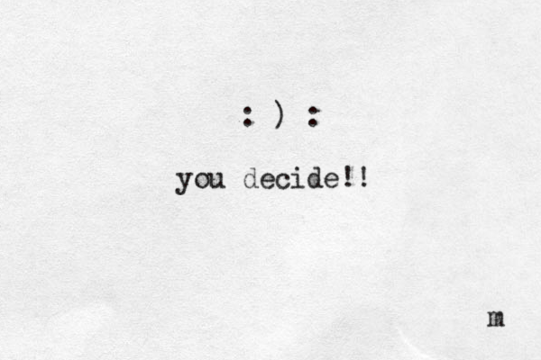 : ) : you decide!! m 
