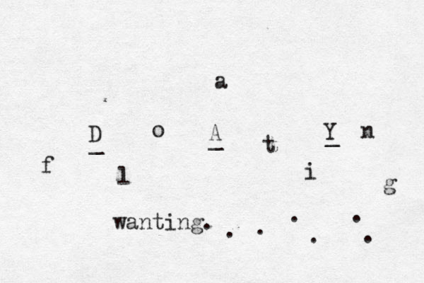 D A Y f l o a t i n g _ _ _ wanting. . . . . . . 