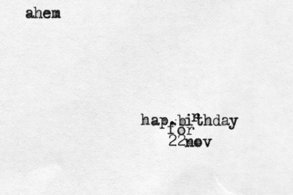hap.bithday r for 22nov ahem