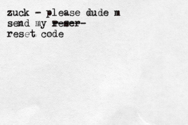 zuck - please dude m send my reser ------ reset code