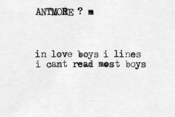 ANT YMORE ? m - - in love boys i lines i cant read most boys 