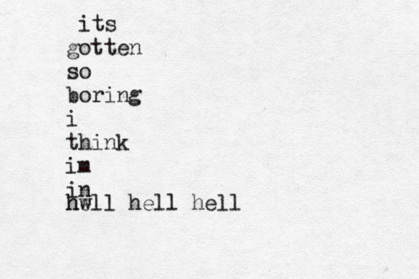 its gotten so boring i think im in hw hell hell hell