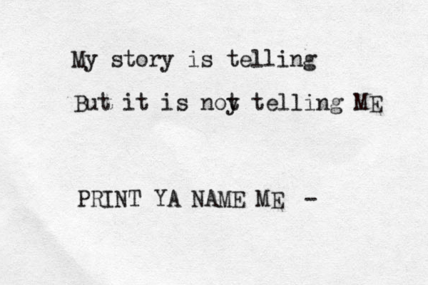 My story is telling But it is noy t telling ME PRINT YA NAME ME -