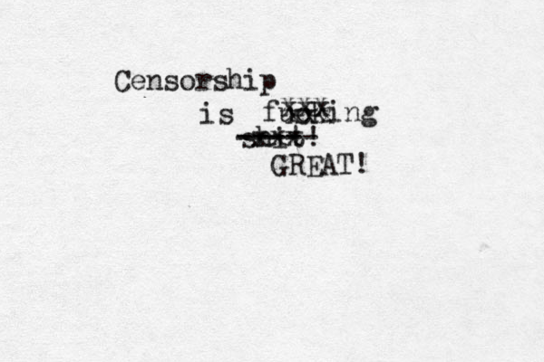 Censorship is fucking shit! xxx xxx xxx ----- ---- xxx GREAT! 