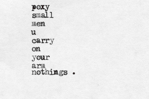 poxy small men u carry on your arm nothings .