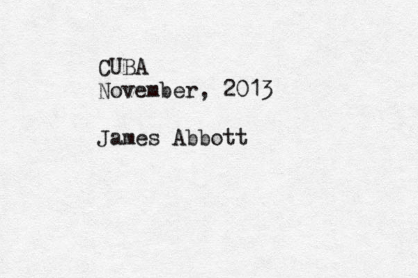 CUBA November, 2013 James Abbott