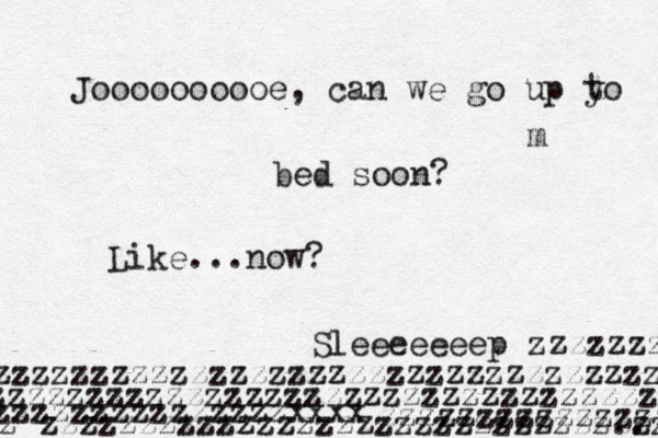 Joooooooooe, can we go up yo t mbed soon? Like...now? Sleeeeeeep zzzzzzzz zzzzzzzzzzzzzzzzzzzzzzzzzzzzzzzzzz zzzzzzzzzzzzzzzzzzzzzzzzzzzzzzzzzzzzzz zzzzzzzzzzzzzzzxxxx zzzzzzzzzzzzzzz z zzzzzzzzzzzzzzzzzzzzzzzzzzzzz..zz zz 