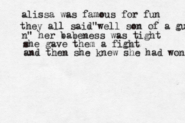 alissa was famous for fun they all said"well son of a gun n" her babeness was tight she gave them a fight and then she knew she had won 