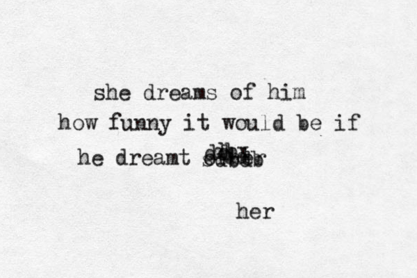 she dreams of him how funny it would be if he dreamt of er h sdbdb dd dd dbx her 